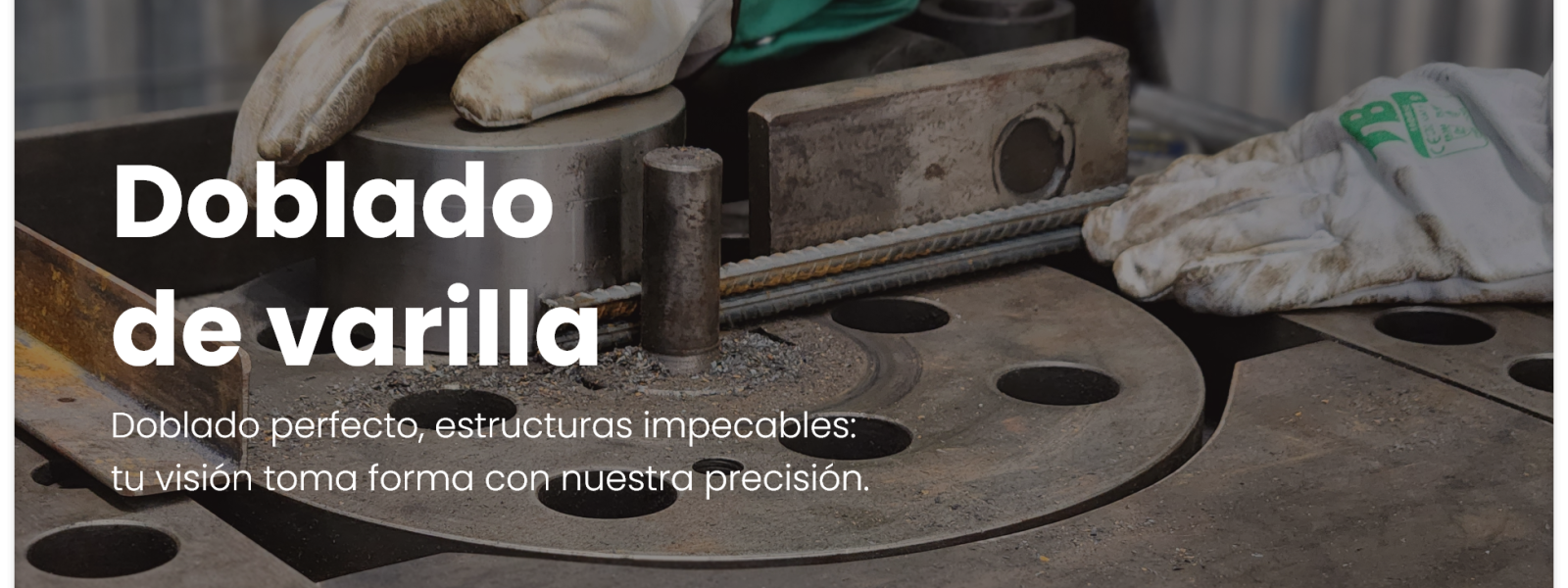 Doblado perfecto, estructuras impecables: tu visión toma forma con nuestra precisión.